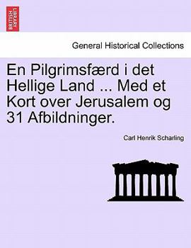 Paperback En Pilgrimsf Rd I Det Hellige Land ... Med Et Kort Over Jerusalem Og 31 Afbildninger. [Danish] Book