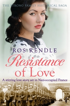 Resistance of Love: A stirring love story set in Nazi-occupied France - Book  of the Strong Family Saga