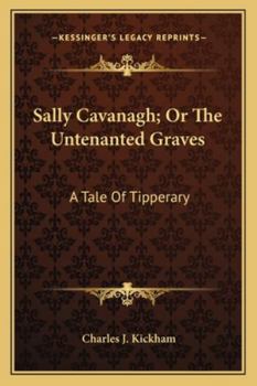 Sally Cavanagh: Or, the Untenanted Graves; a Tale of Tipperary
