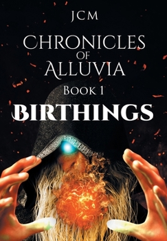 Hardcover Chronicles of Alluvia: Birthings Book