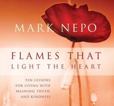 Audio CD Flames That Light the Heart: Ten Lessons for Living with Meaning, Truth, and Kindness Book