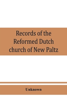 Paperback Records of the Reformed Dutch church of New Paltz, N.Y., containing an account of the organization of the church and the registers of consistories, me Book