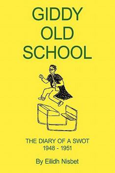Paperback Giddy Old School: The Diary of a Swot 1948-1951 Book