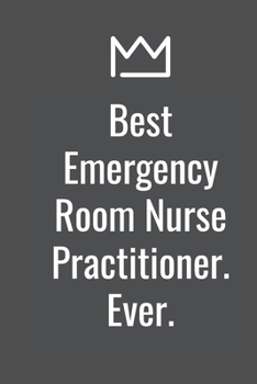 Paperback Best Emergency Room Nurse Practitioner. Ever. Book