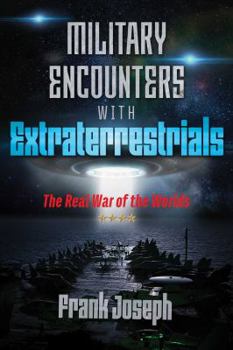 Paperback Military Encounters with Extraterrestrials: The Real War of the Worlds Book