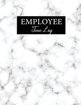 Employee Time Log: Marble Cover | Daily Employee Time Logbook | Track Record and Organize Hours Worked | Timesheet Log Book | Work Time Record Book (Time Sheets for Employees)