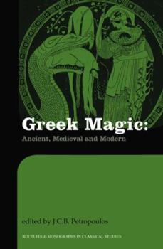 Paperback Greek Magic: Ancient, Medieval and Modern Book