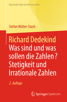 Paperback Richard Dedekind: Was Sind Und Was Sollen Die Zahlen? Stetigkeit Und Irrationale Zahlen [German] Book