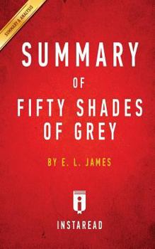 Paperback Summary of Fifty Shades of Grey: By E. L. James - Includes Analysis Book
