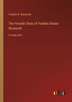 Paperback The Fireside Chats of Franklin Delano Roosevelt: in large print Book