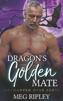 Dragon's Golden Mate (Shifter Nation: Enchanted Over Forty)