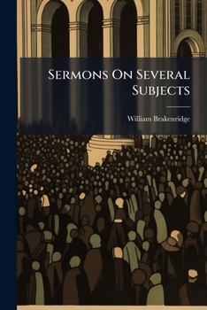 Paperback Sermons On Several Subjects: By The Late William Brakenridge, Book