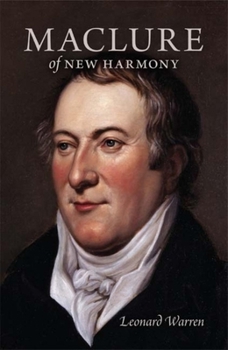 Hardcover Maclure of New Harmony: Scientist, Progressive Educator, Radical Philanthropist Book