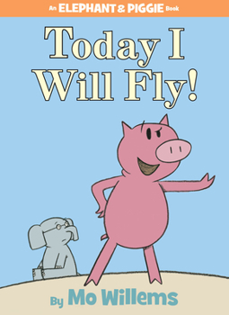 Hardcover Today I Will Fly!-An Elephant and Piggie Book