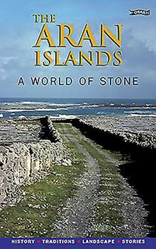 Paperback The Aran Islands: A World of Stone: History, Traditions, Landscape, Stories Book