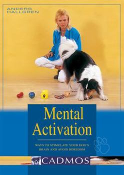 Paperback Mental Activation: Ways to Stimulate Your Dog's Brain and Avoid Boredom Book