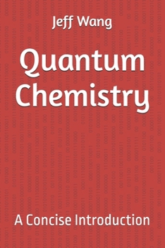 Quantum Chemistry: A Concise Introduction