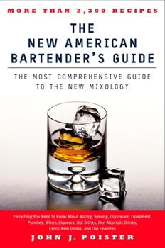 Paperback The New American Bartender's Guide: The Most Comprehensive Guide to the New Mixology Book