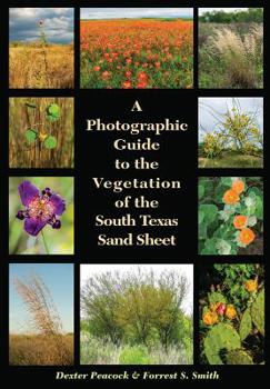 A Photographic Guide to the Vegetation of the South Texas Sand Sheet - Book  of the Perspectives on South Texas