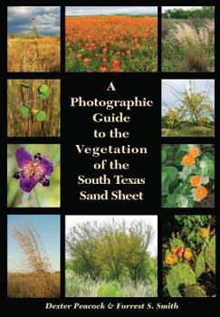 Paperback A Photographic Guide to the Vegetation of the South Texas Sand Sheet Book