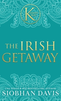 The Irish Getaway: A Kennedy Boys Optional Short Novel and Bonus Scenes (The Kennedy Boys®)