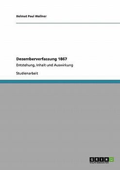 Paperback Dezemberverfassung 1867: Entstehung, Inhalt und Auswirkung [German] Book