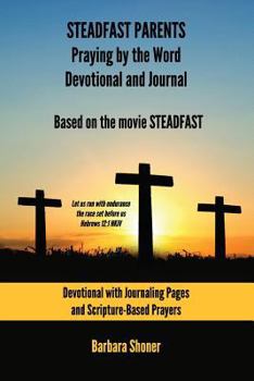 Paperback Steadfast Parents Praying by the Word Devotional and Journal Book