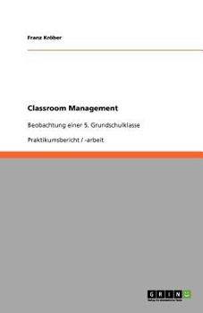 Paperback Classroom Management: Beobachtung einer 5. Grundschulklasse [German] Book