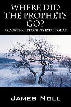 Paperback Where Did The Prophets Go?: Proof That Prophets Exist Today Book