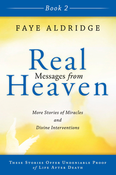 Paperback Real Messages from Heaven, Book 2: True Stories of Miracles and Divine Interventions That Offer Proof of Life After Death Book