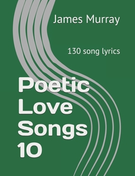 Paperback Poetic Love Songs 10: 130 song lyrics Book