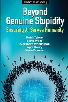 Paperback Beyond Genuine Stupidity: Ensuring AI Serves Humanity Book