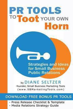 Paperback PR Tools to Toot Your Own Horn - Strategies and Ideas for Low-Cost Small Business Public Relations Book