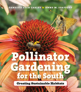 Paperback Pollinator Gardening for the South: Creating Sustainable Habitats Book