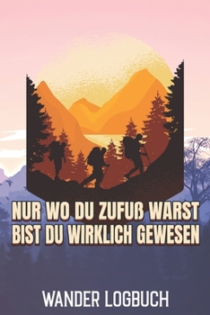 Wander Logbuch: A5 für 50 Touren zum festhalten der Erlebnisse - 103 Seiten (German Edition)