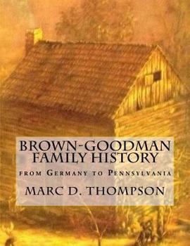 Paperback Brown-Goodman (Braun-Gutman) Family History: From Germany to Pennsylvania Book