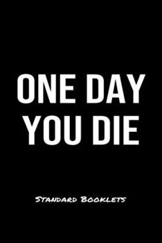 One Day You Die Standard Booklets: A softcover fitness tracker to record five exercises for five days worth of workouts.