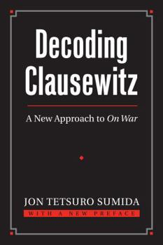 Paperback Decoding Clausewitz: A New Approach to on War Book