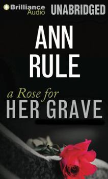 A Rose For Her Grave & Other True Cases - Book #1 of the Crime Files