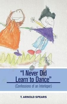Paperback I Never Did Learn to Dance - (Confessions of an Interloper) Book