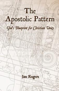 Paperback The Apostolic Pattern: God's Blueprint for Christian Unity Book