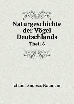 Paperback Naturgeschichte der V?gel Deutschlands Theil 6 [German] Book