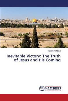 Inevitable Victory: The Truth of Jesus and His Coming