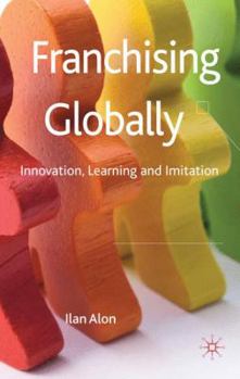 Hardcover Franchising Globally: Innovation, Learning and Imitation Book