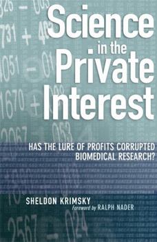 Hardcover Science in the Private Interest: Has the Lure of Profits Corrupted Biomedical Research? Book