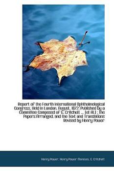 Paperback Report of the Fourth International Ophthalmological Congress, Held in London, August, 1872: Publishe Book