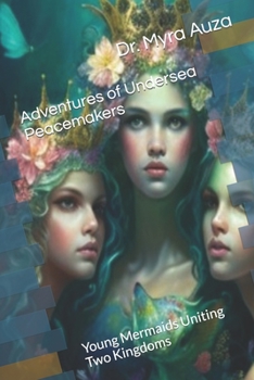 Paperback Adventures of Undersea Peacemakers: Young Mermaids Uniting Two Kingdoms Book