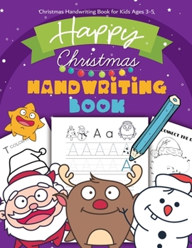 Paperback Christmas Handwriting Book for Kids Ages 3-5: Letter Tracing Workbook (Alphabet Writing), Dot to dot, Coloring Pages. Christmas Animals, and Character Book