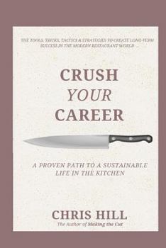 Paperback Crush Your Career: A Proven Path to a Sustainable Life in the Kitchen Book