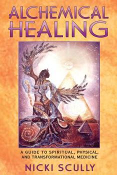 Paperback Alchemical Healing: A Guide to Spiritual, Physical, and Transformational Medicine Book
